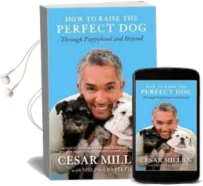 How to Raise the Perfect dog: Through Puppyhood and Beyond Audiobook download free by Cesar Millan