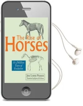 The Rise of Horses: 55 Million Years of Evolution Audiobook download free by Jens Lorenz Franzen