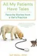 Audiobook All my Patients Have Tales: Favorite Stories From a Vet'S Practice author Jeff Wells
