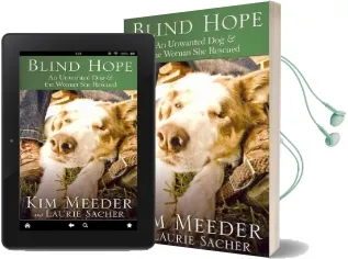 Blind Hope: An Unwanted dog and the Woman she Rescued Audiobook download free by Kim Meeder