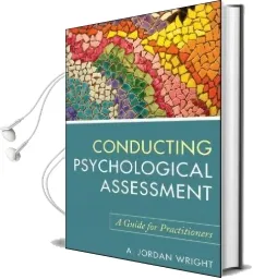 Conducting Psychological Assessment: A Guide for Practitioners Audiobook download free by A. Jordan Wright