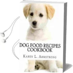 Dog Food Recipes Cookbook: Dog Treat Recipes, raw dog Food Recipes and Healthy dog Food Secrets Audiobook download free by Karen L Armstrong