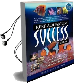 Reef Aquarium Success - Volume 1: Learn how to Maintain a Beautiful Mini-Ocean Environment Within Your Tank Audiobook download free by Eric Van Van Der Hope