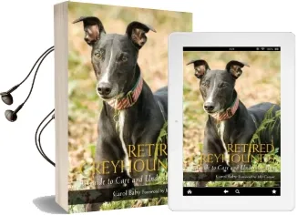 Retired Greyhounds: A Guide to Care and Understanding Audiobook download free by Carol Baby