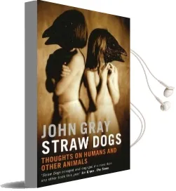 Straw Dogs: Thoughts on Humans and Other Animals Audiobook download free by John Gray