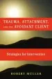Audiobook Trauma and the Avoidant Client: Attachment-Based Strategies for Healing author Robert T. Muller