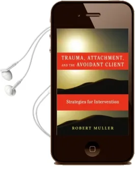 Trauma and the Avoidant Client: Attachment-Based Strategies for Healing Audiobook download free by Robert T. Muller