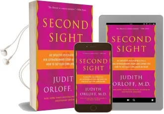Second Sight: An Inuitive Psychiatrist Tells her Extraordinary Story and Shows you how to tap Your own Inner Wisdom Audiobook download free by Judith Orloff