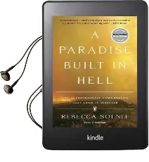A Paradise Built in Hell: The Extraordinary Communities That Arise in Disaster Audiobook download free by Rebecca Solnit
