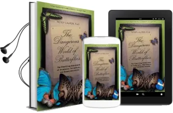 Dangerous World of Butterflies: The Startling Subculture of Criminals, Collectors, and Conservationists Audiobook download free by Peter Laufer