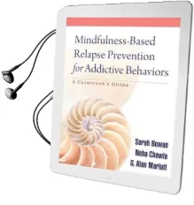 Mindfulness-Based Relapse Prevention for Addictive Behaviors: A Clinician'S Guide Audiobook download free by Sarah W. Bowen
