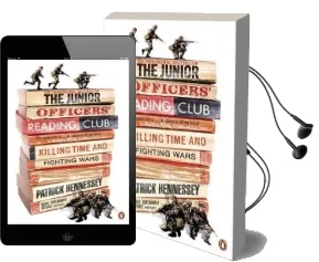 The Junior Officers' Reading Club: Killing Time and Fighting Wars Audiobook download free by Patrick Hennessey
