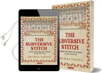 The Subversive Stitch: Embroidery and the Making of the Feminine Audiobook download free by Rozsika Parker