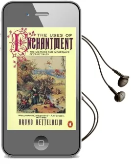 The Uses of Enchantment: The Meaning and Importance of Fairy Tales Audiobook download free by Bruno Bettelheim