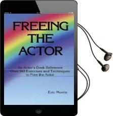 Freeing the Actor: An Actor'S Desk Reference Audiobook download free by Eric Morris