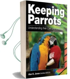 Keeping Parrots: Understanding Their Care and Breeding Audiobook download free by Alan Jones