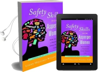 Safety Skills for Asperger Women: How to Save a Perfectly Good Female Life Audiobook download free by Liane Holliday Willey