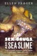 Audiobook Sex, Drugs, and sea Slime: The Oceans' Oddest Creatures and why They Matter author Ellen Prager