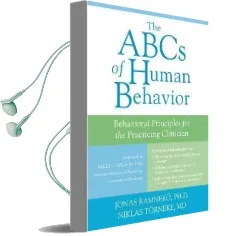 The Abcs of Human Behavior: Behavioral Principles for the Practicing Clinician Audiobook download free by Niklas Torneke