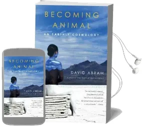 Becoming Animal: An Earthly Cosmology Audiobook download free by David Abram