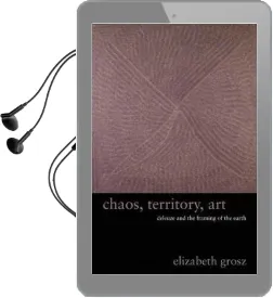 Chaos, Territory, art: Deleuze and the Framing of the Earth Audiobook download free by Elizabeth Grosz