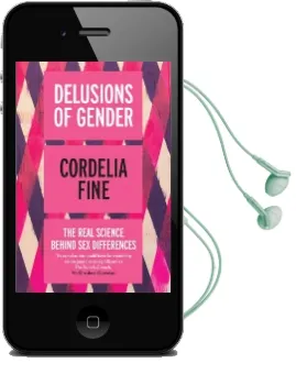 Delusions of Gender: The Real Science Behind sex Differences Audiobook download free by Cordelia Fine