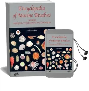 Encyclopedia of Marine Bivalves, Including Scaphopods, Polyplacophora and Cephalopods Audiobook download free by A. Robin