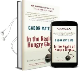 In the Realm of Hungry Ghosts: Close Encounters With Addiction Audiobook download free by Dr Gabor Mate