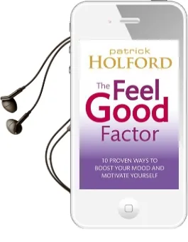 The Feel Good Factor: 10 Proven Ways to Boost Your Mood and Motivate Yourself Audiobook download free by Patrick Holford