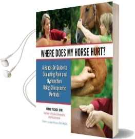 Where Does my Horse Hurt?: A Hands-On Guide to Evaluating Pain and Dysfunction Using Chiropractic Methods Audiobook download free by Renee Tucker