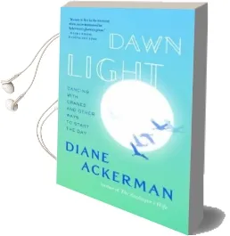 Dawn Light: Dancing With Cranes and Other Ways to Start the day Audiobook download free by Diane Ackerman