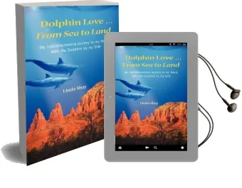 Dolphin Love ... From sea to Land: My Interdimensional Journey to my Heart-A True Story of Dolphin Consciousness, Dolphin Energy Healing, and joy Audiobook download free by Linda Shay