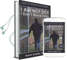 I am not Sick i Don'T Need Help!: How to Help Someone With Mental Illness Accept Treatment Audiobook download free by Xavier F Amador