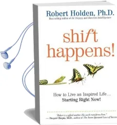 Shift Happens: How to Live an Inspired Life . . . Starting Right now! Audiobook download free by Robert Holden