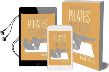 The Complete Book of Pilates for men: The Lifetime Plan for Strength, Power & Peak Performance Audiobook download free by Daniel Lyon