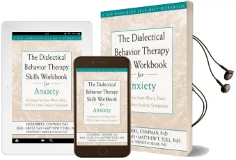 The Dialectical Behaviour Therapy Skills Workbook for Anxiety: Breaking Free From Worry, Panic, Ptsd, and Other Anxiety Symptoms Audiobook download free by Alexander L. Chapman