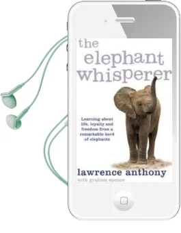 The Elephant Whisperer: Learning About Life, Loyalty and Freedom From a Remarkable Herd of Elephants Audiobook download free by Graham Spence