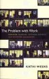 Audiobook The Problem With Work: Feminism, Marxism, Antiwork Politics, and Postwork Imaginaries author Kathi Weeks