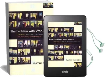 The Problem With Work: Feminism, Marxism, Antiwork Politics, and Postwork Imaginaries Audiobook download free by Kathi Weeks