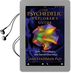 The Psychedelic Explorer'S Guide: Safe, Therapeutic, and Sacred Journeys Audiobook download free by James Fadiman