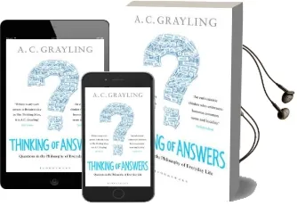 Thinking of Answers: Questions in the Philosophy of Everyday Life Audiobook download free by A. C. Grayling