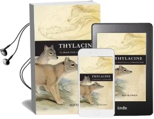 Thylacine: The Tragic Tale of the Tasmanian Tiger Audiobook download free by David Owen