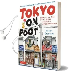 Tokyo on Foot: Travels in the City'S Most Colorful Neighborhoods Audiobook download free by Florent Chavouet