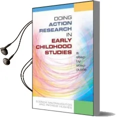 Doing Action Research in Early Childhood Studies: A Step-By-Step Guide Audiobook download free by Glenda Macnaughton