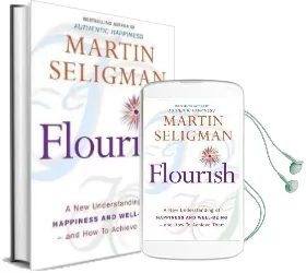 Flourish: A new Understanding of Happiness and Wellbeing: The Practical Guide to Using Positive Psychology to Make you Happier and Healthier Audiobook download free by Martin Seligman
