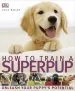 Audiobook How to Train a Superpup: Unleash Your Puppy'S Potential author Dk