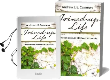 Joined-Up Life: A Christian Account of how Ethics Works Audiobook download free by Andrew Cameron