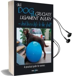 My dog has Cruciate Ligament Injury: A Practical Guide for Owners Audiobook download free by Kirsten Hausler