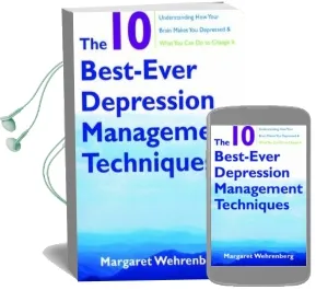 The 10 Best-Ever Depression Management Techniques: Understanding how Your Brain Makes you Depressed and What you can do to Change it Audiobook download free by Margaret Wehrenberg