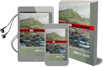 The art of not Being Governed: An Anarchist History of Upland Southeast Asia Audiobook download free by James C. Scott
